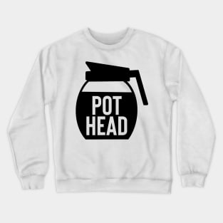 Pot Head Crewneck Sweatshirt